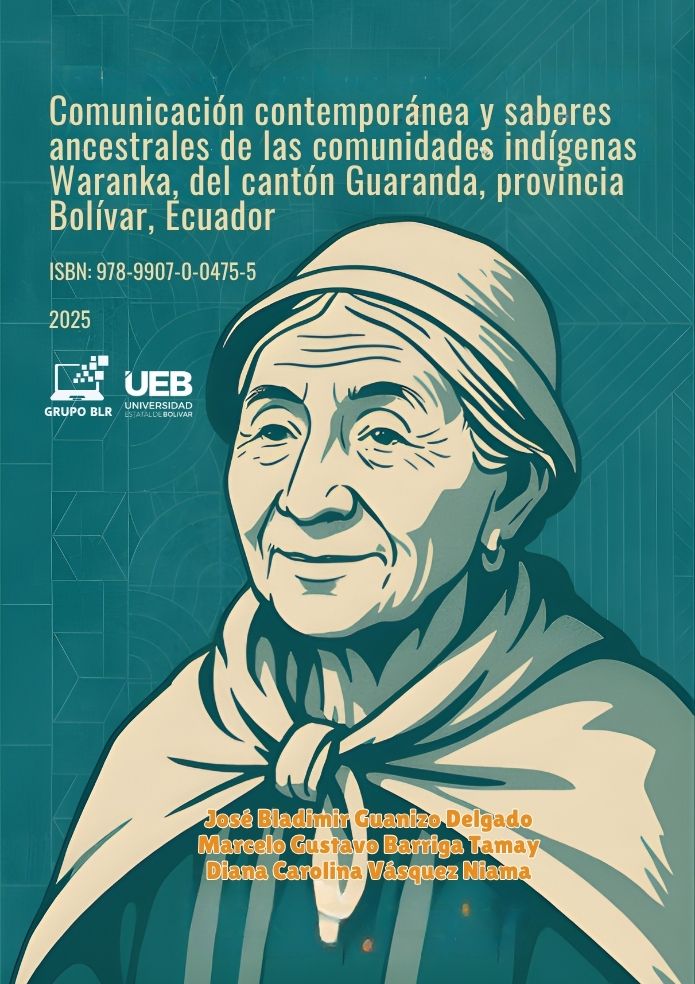 COMUNICACIÓN CONTEMPORÁNEA  Y SABERES ANCESTRALES DE LAS COMUNIDADES INDÍGENAS WARANKA, DEL CANTÓN  GUARANDA, PROVINCIA BOLÍVAR, ECUADOR