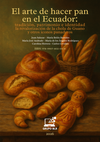 EL ARTE DE HACER PAN EN EL ECUADOR: TRADICIÓN, PATRIMONIO E IDENTIDAD LA REVOLUCIÓN DE LA CHOLA DE GUANO Y OTROS ICONOS PANADEROS