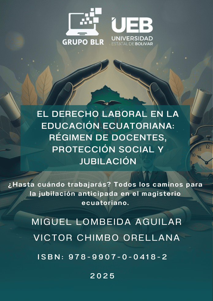 EL DERECHO LABORAL EN LA EDUCACIÓN ECUATORIANA RÉGIMEN DE DOCENTES, PROTECCIÓN SOCIAL Y JUBILACIÓN