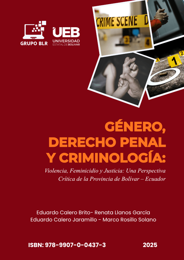Género, Derecho Penal y Criminología Violencia, Feminicidio y Justicia Una Perspectiva Crítica de la Provincia de Bolívar – Ecuador