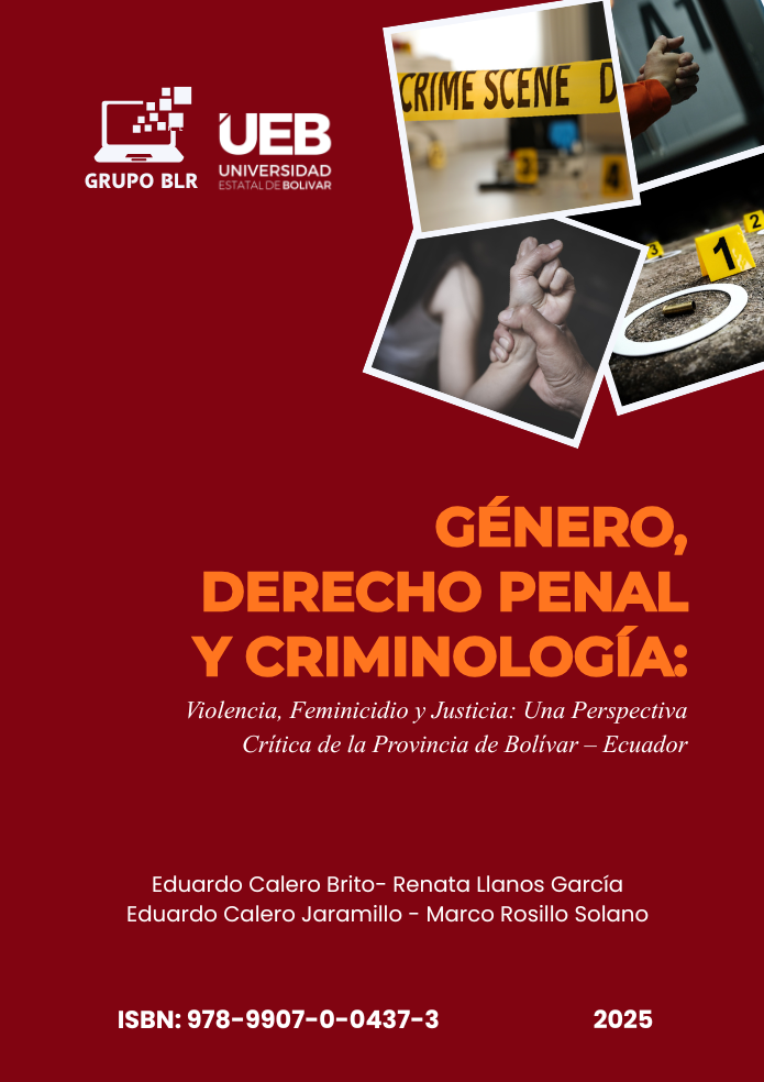 GÉNERO, DERECHO PENAL Y CRIMINOLOGÍA: VIOLENCIA, FEMINICIDIO Y JUSTICIA: UNA PERSPECTIVA CRÍTICA DE LA PROVINCIA DE BOLÍVAR – ECUADOR